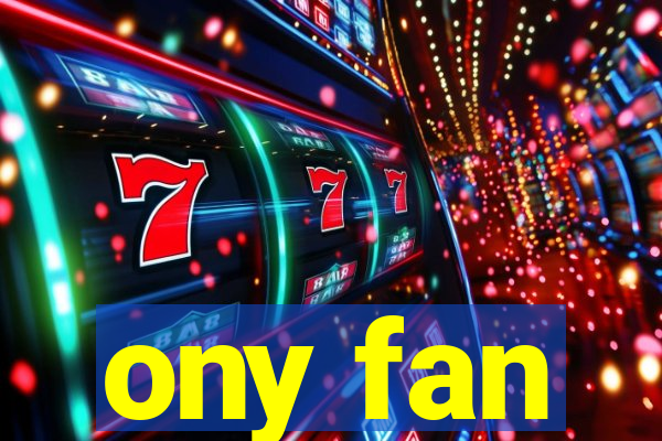 ony fan